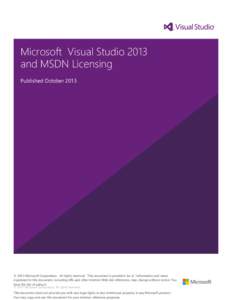 Microsoft Visual Studio 2013 and MSDN Licensing Published October 2013 © 2013 Microsoft Corporation. All rights reserved. This document is provided 