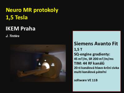 Neuro MR protokoly 1,5 Tesla IKEM Praha J. Tintěra  Siemens Avanto Fit