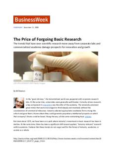 BusinessWeek VIEWPOINT December 17, 2008 The Price of Forgoing Basic Research The trends that have seen scientific research move away from corporate labs and commercialized academia damage prospects for innovation and gr