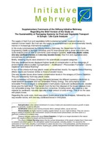 Supplementary Comments of the Stiftung Initiative Mehrweg Regarding the Brief Version of the Study on The Sustainability of Packaging Systems for Fruit and Vegetable Transport In Europe - Life-Cycle Analysis The supply o
