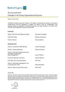 Announcement Changes in the Group Organisational Structure Nicosia, 28 April 2016 The Bank of Cyprus Group (the “Group” or the “Bank”) announces the revision of its Group’s organisational structure designed to 