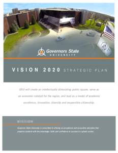 GSU will create an intellectually stimulating public square, serve as an economic catalyst for the region, and lead as a model of academic excellence, innovation, diversity and responsible citizenship. MISSION Governors 