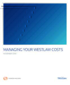 MANAGING YOUR WESTLAW COSTS NOVEMBER 2010 MANAGING YOUR WESTLAW COSTS NOVEMBER 2010