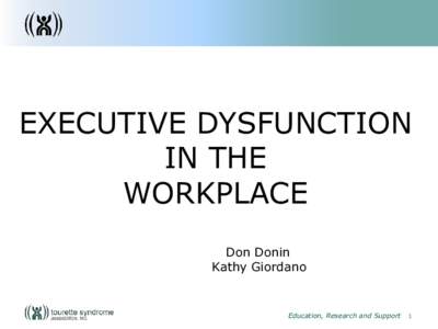 EXECUTIVE DYSFUNCTION IN THE WORKPLACE Don Donin Kathy Giordano