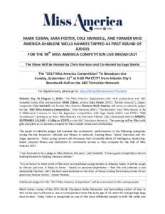 MARK	CUBAN,	SARA	FOSTER,	COLE	SWINDELL,	AND	FORMER	MISS	 AMERICA	SHARLENE	WELLS	HAWKES	TAPPED	AS	FIRST	ROUND	OF	 JUDGES th FOR	THE	96 	MISS	AMERICA	COMPETITION	LIVE	BROADCAST