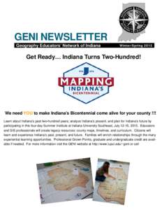 GENI NEWSLETTER Geography Educators’ Network of Indiana Winter/SpringGet Ready… Indiana Turns Two-Hundred!
