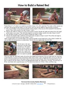 How to Build a Raised Bed  Twelve 8-foot 4” x 4” timbers are needed to assemble a 4-layer, 4 ft. x 8 ft. raised bed. The lumber will be stacked and each layer will overlap the layer below it at the corners. Here are 