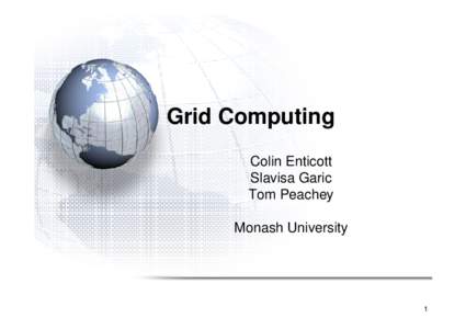 Middleware / Grid computing / Globus Toolkit / Job scheduling / Nimrod / Storage Resource Broker / Portable Batch System / Globus Alliance / Grid Security Infrastructure / Concurrent computing / Computing / Computer architecture
