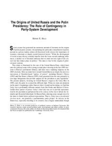 The Origins of United Russia and the Putin Presidency: The Role of Contingency in Party-System Development HENRY E. HALE  S