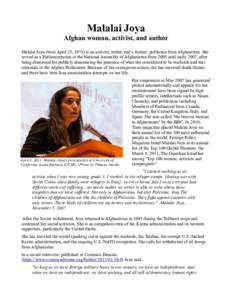 Malalai Joya Afghan woman, activist, and author Malalai Joya (born April 25, 1978) is an activist, writer, and a former politician from Afghanistan. She served as a Parliamentarian in the National Assembly of Afghanistan