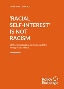Eric  Kaufmann  |  March  2017  ‘RACIAL   SELF-­‐INTEREST’ IS  NOT   RACISM
