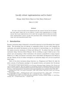 Locally robust implementation and its limits Philippe Jehiely, Moritz Meyer-ter-Vehnz, Benny Moldovanux March 12, 2012 Abstract We study a notion of locally robust implementation that captures the idea that the planner