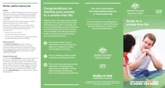 Some useful resources Quitline Quitline is a confidential telephone service that provides information, advice or counselling services for people who want to quit smoking. You can phone the Quitline on[removed]from anywhe