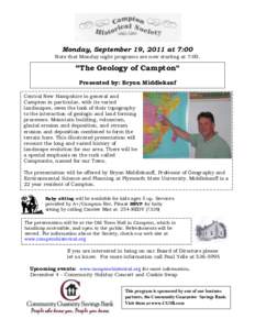 Monday, September 19, 2011 at 7:00 Note that Monday night programs are now starting at 7:00. “The Geology of Campton” Presented by: Bryon Middlekauf Central New Hampshire in general and