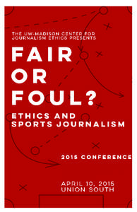 Welcome to “Fair or Foul”  W elcome to the Center for Journalism Ethics’ seventh annual conference. We