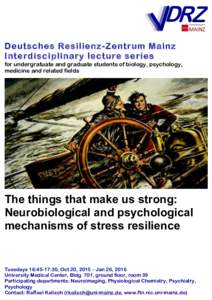    Deutsches Resilienz-Zentrum Mainz Interdisciplinary lecture series for undergratuate and graduate students of biology, psychology, medicine and related fields