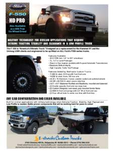 F-550 Also Available as a 6X6 True Six Wheel Drive!  The F-550 is “America’s Ultimate Truck.” Designed as a replacement for the Hummer H1 and the