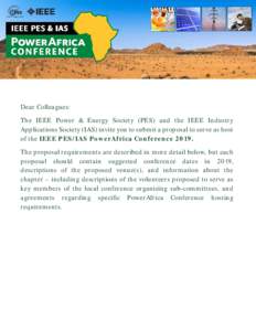 Dear Colleagues: The IEEE Power & Energy Society (PES) and the IEEE Industry Applications Society (IAS) invite you to submit a proposal to serve as host of the IEEE PES/IAS PowerAfrica ConferenceThe proposal requi
