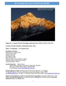 2015 NANDA DEVI EAST EXPEDITION REPORT  Objective: 1st ascent of North-East Ridge, Nanda Devi East 7434m (79°59’E, 30°21’N) Location: Kumaon Himalaya, Uttarakhand state, India Dates: 7th September – 14th October 