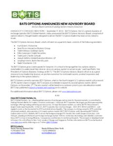 BATS OPTIONS ANNOUNCES NEW ADVISORY BOARD Advisory Board Consists of Leading Options Industry Executives KANSAS CITY, CHICAGO, NEW YORK – September 9, 2015 – BATS Options, the U.S. options business of exchange operat