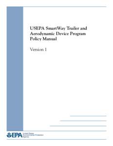 USEPA SmartWay Trailer and Aerodynamic Device Program Policy Manual, Version 1 (EPA-420-B-15021, February 2015)
