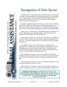 Immigration of Alien Spouse To bring a non-US citizen spouse into the United States to live requires two things: an approved petition for permanent residency and an immigrant visa. As long as the US citizen spouse has re