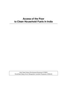 Access of the Poor to Clean Household Fuels in India Joint United Nations Development Programme (UNDP)/ World Bank Energy Sector Management Assistance Programme (ESMAP)
