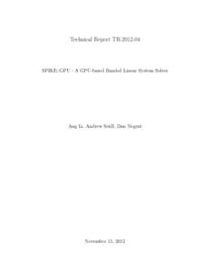 Technical Report TRSPIKE::GPU - A GPU-based Banded Linear System Solver Ang Li, Andrew Seidl, Dan Negrut