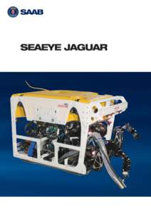 SEAEYE JAGUAR  The Seaeye Jaguar represents a new era in ROV design and continues the long tradition of innovation and excellence that Saab Seaeye is world renowned for. As the largest vehicle in Saab Seaeye’s range, 