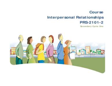 Course Interpersonal Relationships PRSSecondary Cycle One  “It is through relationships that we illuminate the self.”
