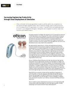Case Study  Increasing Engineering Productivity through Smart Deployment of Simulation When confronted with increasing product complexity and the need to stay competitive in a fast-paced and highly regulated market, Otic