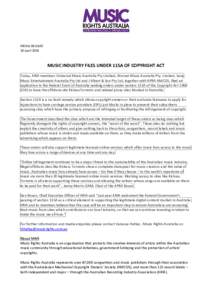 MEDIA RELEASE 18 April 2016 MUSIC INDUSTRY FILES UNDER 115A OF COPYRIGHT ACT Today, ARIA members Universal Music Australia Pty Limited, Warner Music Australia Pty. Limited, Sony Music Entertainment Australia Pty Ltd and 