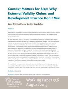 Context Matters for Size: Why External Validity Claims and Development Practice Don’t Mix Lant Pritchett and Justin Sandefur Abstract In this paper we examine how policymakers and practitioners should interpret the imp