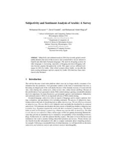 Subjectivity and Sentiment Analysis of Arabic: A Survey Mohammed Korayem1,3 , David Crandall1 , and Muhammad Abdul-Mageed2 1 School of Informatics and Computing, Indiana University Bloomington, Indiana USA