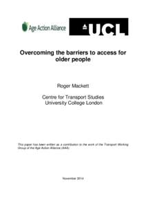 Overcoming the barriers to access for older people Roger Mackett Centre for Transport Studies University College London