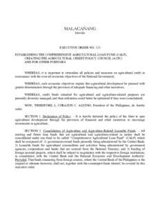 MALACAÑANG Manila EXECUTIVE ORDER NO. 113 ESTABLISHING THE COMPREHENSIVE AGRICULTURAL LOAN FUND (CALF), CREATING THE AGRICULTURAL CREDIT POLICY COUNCIL (ACPC)