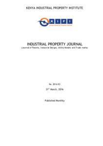 KENYA INDUSTRIAL PROPERTY INSTITUTE  INDUSTRIAL PROPERTY JOURNAL (Journal of Patents, Industrial Designs, Utility Models and Trade marks)  No
