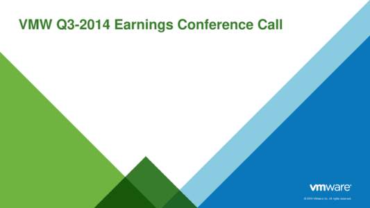 VMW Q3-2014 Earnings Conference Call  © 2014 VMware Inc. All rights reserved. Speakers