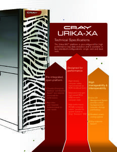 v  Technical Specifications The Urika-XA™ platform is preconfigured for high performance big data analytics and is available in two standard configurations: single rack and dual