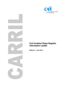 Civil Aviation Rules Register Information Leaflet - Edition 6 - June 2013