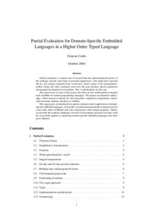 Partial Evaluation for Domain-Specific Embedded Languages in a Higher Order Typed Language Duncan Coutts October 2004 Abstract Partial evaluation is a mature area of research that has demonstrated the power of