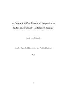 A Geometric-Combinatorial Approach to Index and Stability in Bimatrix Games Arndt von Schemde  London School of Economics and Political Science