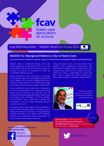 June 2014 Newsletter - NAIDOC Week 6 to 13 July 2014 NAIDOC for Aboriginal Children in Out of Home Care From Commissioner Andrew Jackomos, Victoria’s Commissioner for Aboriginal Children and Young People NAIDOC Week is