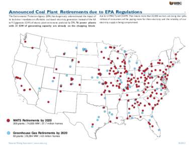 Announced Coal Plant Retirements due to EPA Regulations The Environmental Protection Agency (EPA) has dangerously underestimated the impact of its back-door mandates on affordable coal-based electricity generation. Inste