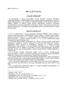 Hatály: 2016.IV. évi XLVI. törvény a konzuli védelemről1 Az Országgyűlés a magyar állampolgárok konzuli védelmére vonatkozó rendelkezés végrehajtása érdekében, az állampolgárok emberi jog