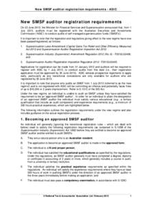 New SMSF auditor registration requirements - ASIC  New SMSF auditor registration requirements On 23 June 2012, the Minister for Financial Services and Superannuation announced that, from 1 July 2013, auditors must be reg