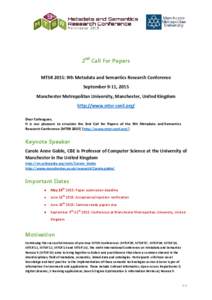 2nd Call for Papers MTSR 2015: 9th Metadata and Semantics Research Conference September 9-11, 2015 Manchester Metropolitan University, Manchester, United Kingdom http://www.mtsr-conf.org/ Dear Colleagues,