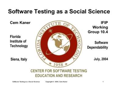 Software Testing as a Social Science Cem Kaner IFIP Working Group 10.4