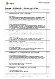 Validated by the French Consulate 19 January 2015 France - EU Family - Long Stay Visa  This checklist applies to all persons who are the immediate family (i.e. spouse and children) of