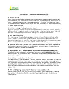 Questions and Answers about Ebola 1. What is Ebola? Ebola, also known as Ebola virus disease, is a rare and serious disease caused by infection with one of the Ebola virus strains (Zaire, Sudan, Bundibugyo, or Tai Forest